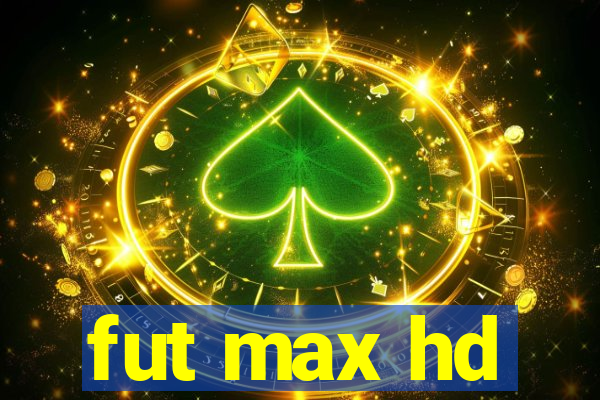 fut max hd